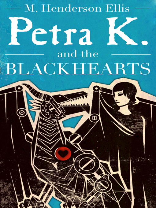 Title details for Petra K and the Blackhearts by M. Henderson Ellis - Available